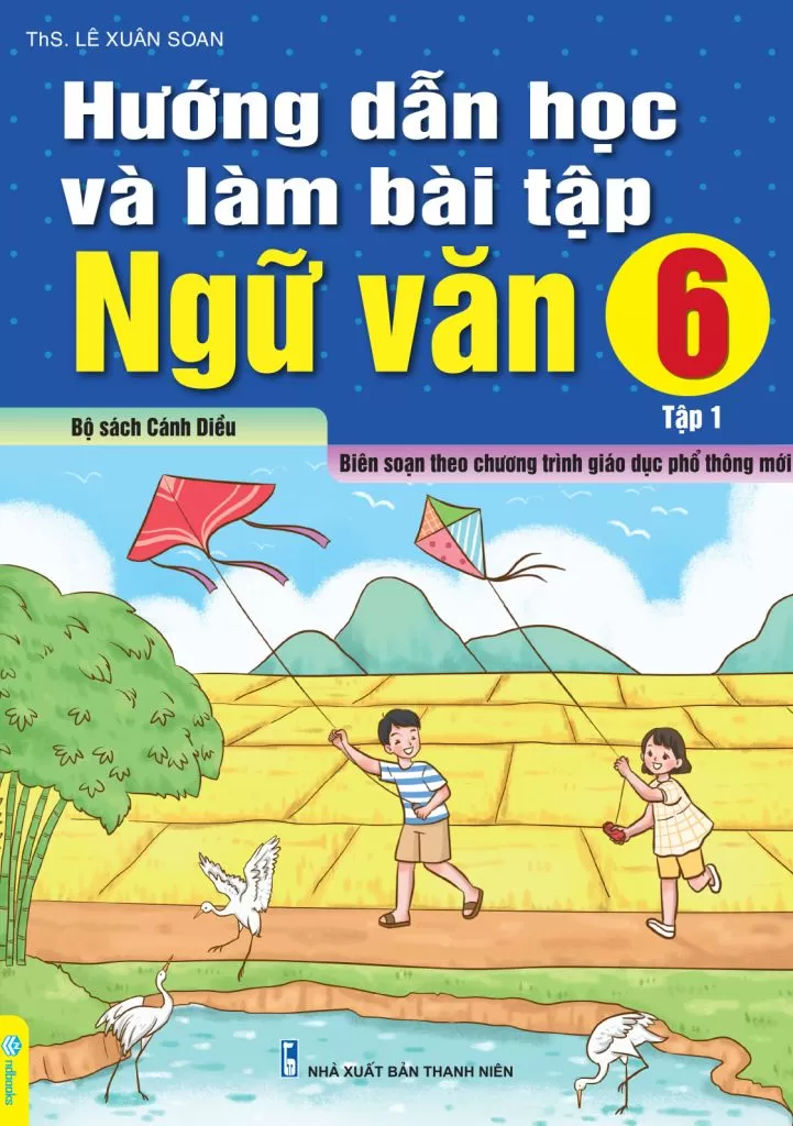 HƯỚNG DẪN HỌC VÀ LÀM BÀI TẬP NGỮ VĂN LỚP 6 - TẬP 1 (Bám sát SGK Cánh diều)